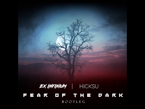 Ex Infinium & Hicksu - Fear of the Dark [Bootleg]
