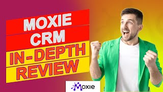 Moxie CRM Review – Who Should And Shouldn’t Use This CRM (Watch More To Know About Them)