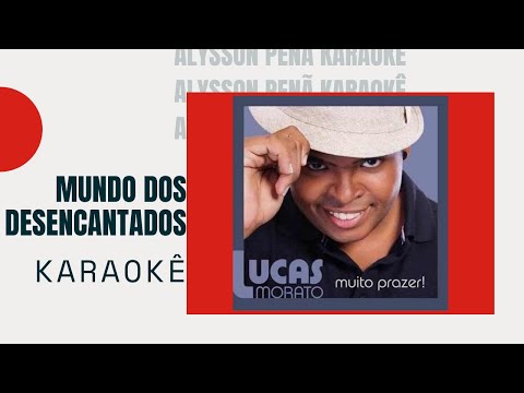Karaokê - Lucas Morato - Mundo Dos Desencantados