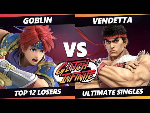 Glitch Infinite Top 12 - Goblin (Roy) Vs. Vendetta (Ken, Ryu) - SSBU Ultimate Tournament