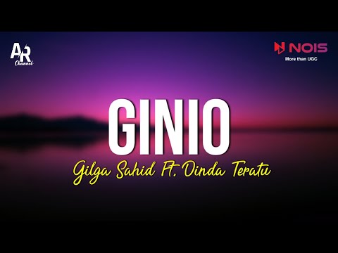 Ginio - Gilga Sahid Ft. Dinda Teratu (LIRIK) | DC Production