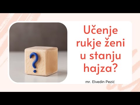 Učenje rukje ženi u stanju hajza? - mr. Elvedin Pezić