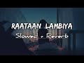 Raataan Lambhiyan [Slowed + Reverb] | Shershah | Jubin Nautiyal | Asees Kaur | Lofi World