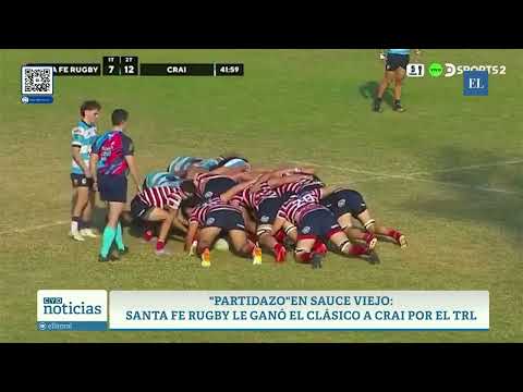 "PARTIDAZO" EN SAUCE VIEJO: SANTA FE RUGBY LE GANÓ EL CLÁSICO A CRAI POR EL TRL