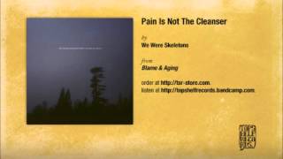 We Were Skeletons - Pain Is Not The Cleanser
