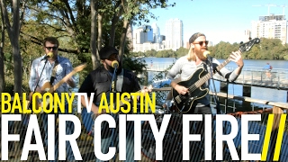 FAIR CITY FIRE - ATTACK (BalconyTV)