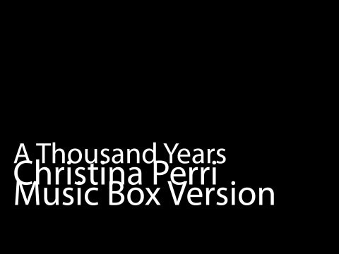 A Thousand Years (Music Box Version) - Christina Perri