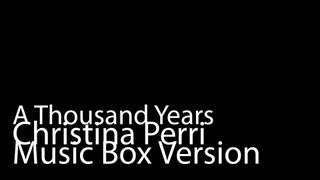 A Thousand Years (Music Box Version) - Christina Perri