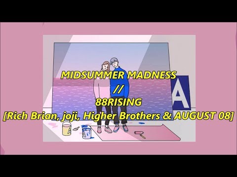 midsummer madness (lyrics) - 88rising // Rich Brian, joji, Higher Brothers & AUGUST 08