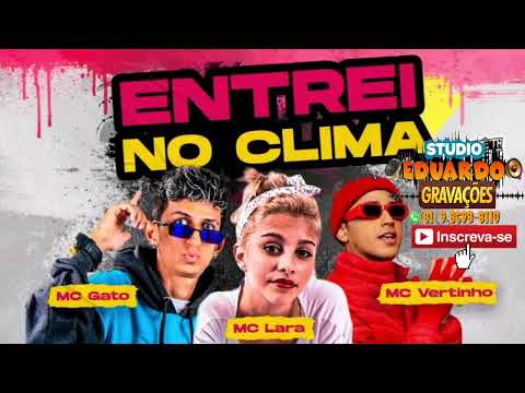 ENTREI NO CLIMA - MC GATO , MC LARA , MC VERTINHO
