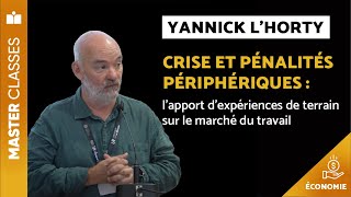 Master Classes -  Économie - Yannick L’HORTY - Crise et pénalités périphériques : l'apport d'expériences de terrain sur le marché du travail