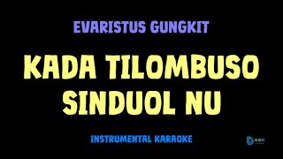 Download lagu Evaristus Gungkit [ KADA TILOMBUSO SINDUOL NU ] [ Instrumental ] [ Karaoke   lirik ] mp3