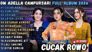Download lagu OM ADELLA CAMPURSARI FULL ALBUM POPULER || CUCAK ROWO - SUMI SUMI - LESTARI - LEYEH LEYEH mp3