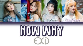 EXID (이엑스아이디) - How Why | Han/Rom/Eng | Color Coded Lyrics |