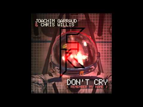 Joachim Garraud & Chris Willis - Don't Cry (Calabrese & Reshunter Remix)