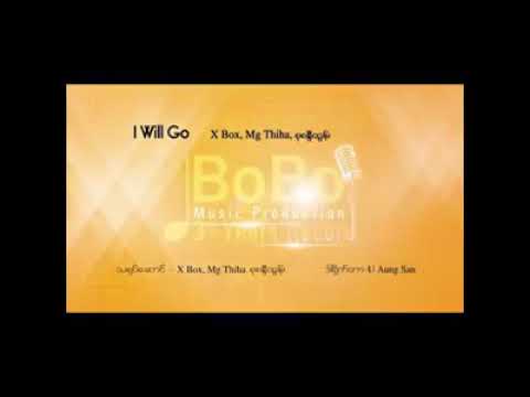 "I will Go" X.Box,Maung thiha feat:Lဇာတာၾကည္ျဖဴ@SU SANDY TUN