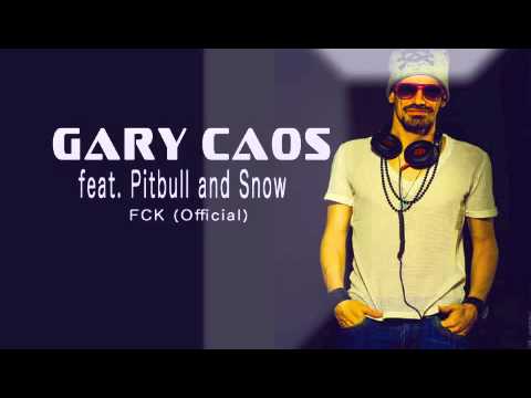 Gary Caos - FCK feat. Pitbull and Snow Tha Product [Official Audio]