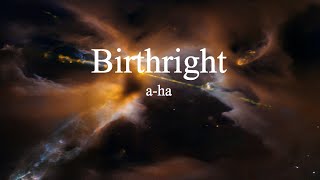 a-ha -  Birthright (lyrics)