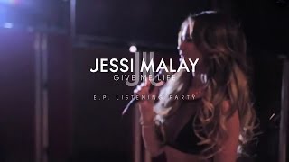 Jessi Malay &quot;Give Me Life&quot; E.P. Listening Party