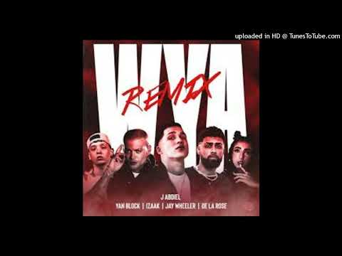 WYA (Full REMIX RED) J Abdiel, De La Rose & Yan Block (feat. Jay Wheeler & iZaak)