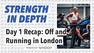 Strength in Depth Day 1 Recap: Off and Running in London