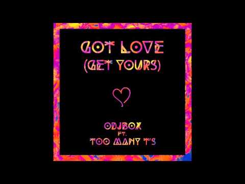 Odjbox - Got Love (Get Yours) ft. Too Many T's