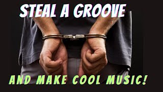 STEAL GROOVES!