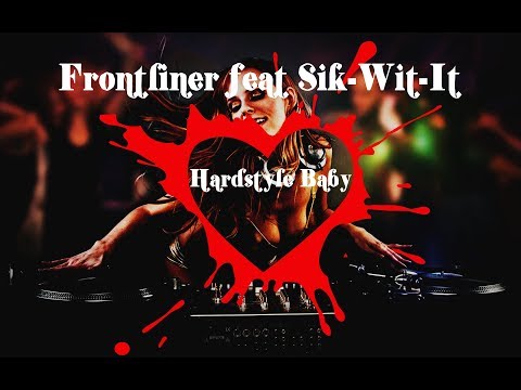 Frontliner feat. Sik-Wit-It - Hardstyle Baby