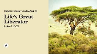 Life’s Great Liberator – Daily Devotional