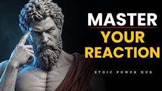 Master Your Reaction — Then Nothing Can Control You | Stoicism Philosophy 