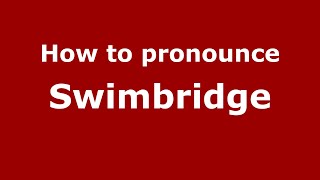 How to pronounce Swimbridge