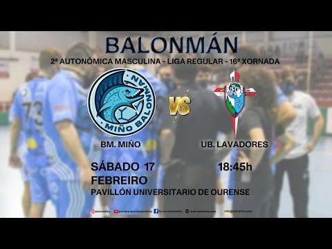 BALONMANO (GALICIA) - 2ª AUT. MASC. - LIGA - 16ª JORNADA - BM. MIÑO vs. U.B. Lavadores