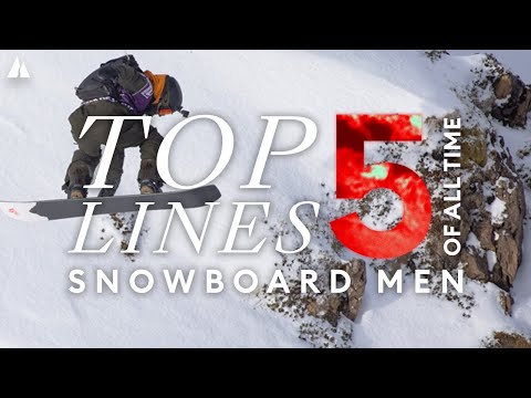 TOP 5 LINES OF ALL TIME | Snowboard Men