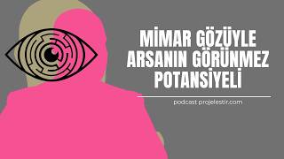 Mimar Gözüyle Arsanın Görünmez Potansiyeli