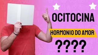 Ocitocina o Que  e Para Que Serve ? Conhea 10 Benefcios da Ocitocina