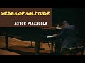 YEARS OF SOLITUDE (Astor Piazzolla)