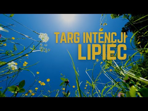 Targ intencji || Lipiec 2023