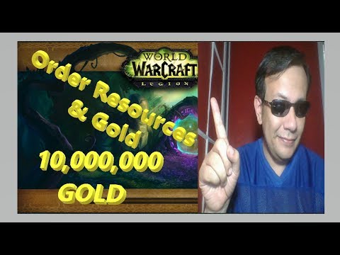 Part 4 -10: Order Resources & Gold. //// Farming Gold in WoW-Legion 7.3