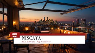 Download lagu Bilal Indrajaya - Niscaya (The Best Cover Song - Pop Jazz Cover) mp3