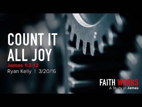 Ryan Kelly, "Count It All Joy" - James 1:2-12