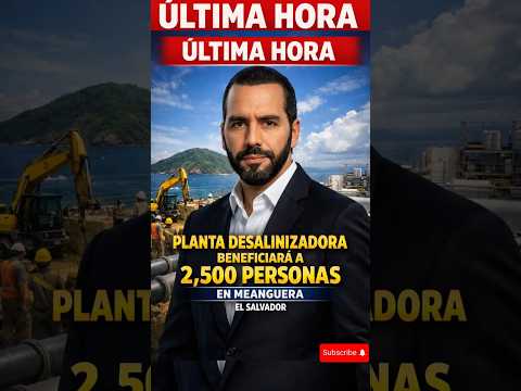 ⏰🇸🇻 ÚLTIMA HORA:🇸🇻🌊 Bukele impulsa planta que convertirá agua de mar en agua para beber