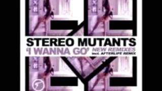 Stereo Mutants - I Wanna Go (Mr. Moon Remix)