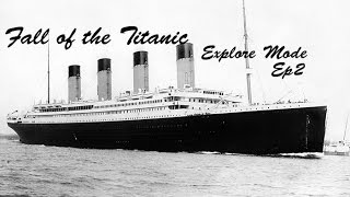Fall of the Titanic Ep2 Explore Mode