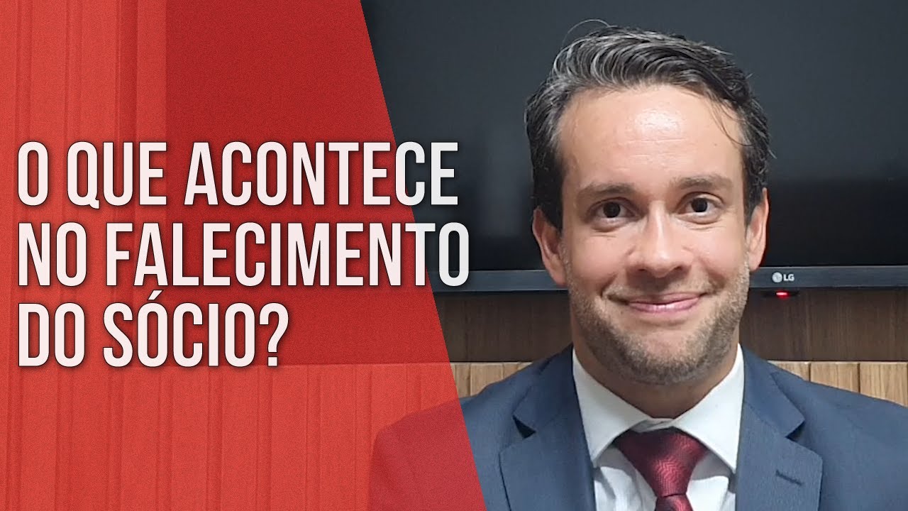 FALECIMENTO DO SÓCIO. O QUE ACONTECE? Direito Empresarial