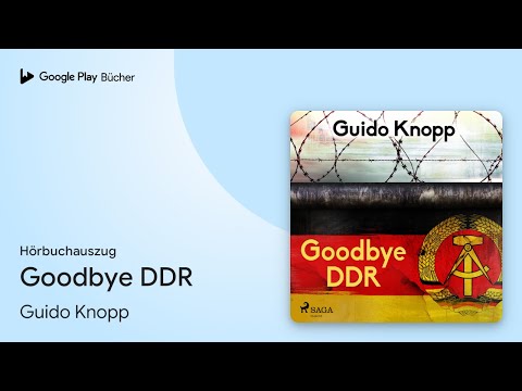 „Goodbye DDR“ von Guido Knopp · Hörbuchauszug