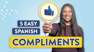 Learn 5 Easy Compliments in Spanish