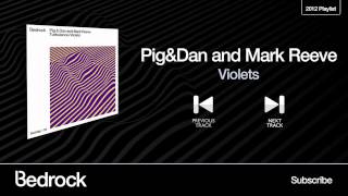 Pig&Dan and Mark Reeve - Violets ( Bedrock Records )