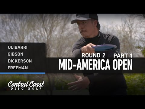 2021 Mid-America Open - Round 2 Part 1 - Ulibarri, Gibson, Dickerson, Freeman