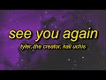 Tyler The Creator See You Again Lyrics Ft Kali Uchis Ok Ok Ok Lalala