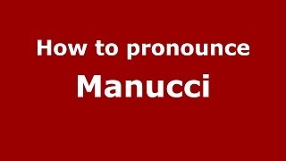 How to pronounce Manucci